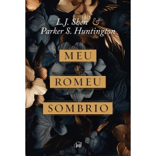 Meu Romeu sombrio – O dark romance de L.J. Shen e Parker S. Huntington é uma releitura moderna de Romeu e Julieta e A Bela e a Fera