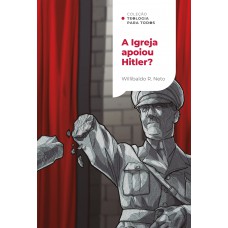 A Igreja apoiou Hitler? | Coleção Teologia para todos