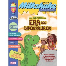 Uma Aventura na Era dos Dinossauros - Coleção Milkshake