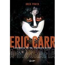 Eric Carr - A biografia (Edição Limitada de Colecionador)