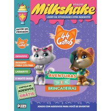 44 Gatos: Aventuras e Brincadeiras - Coleção Milkshake