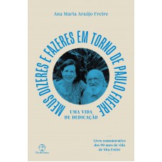 Meu dizeres e fazeres em torno de Paulo Freire