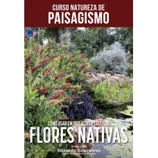 Curso Natureza de Paisagismo - Como Usar em Projetos e Cultivar Flores Nativas