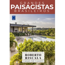 Coleção Grandes Paisagistas Brasileiros - Os Melhores Projetos de Roberto Riscala - Casas de Campo