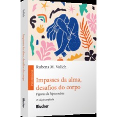 Impasses da alma, desafios do corpo