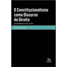 O Constitucionalismo como discurso do direito