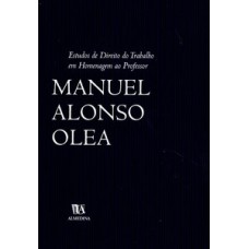 Estudos de direito do trabalho em homenagem ao professor Manuel Alonso Olea