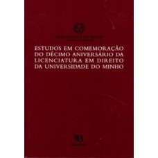Estudos em comemoração do décimo aniversário da licenciatura em direito da Universidade do Minho