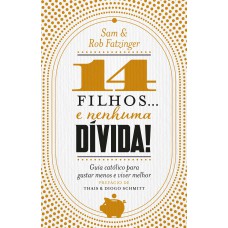 14 filhos... e nenhuma dívida!