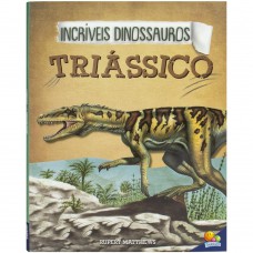 Incríveis Dinossauros: Triássico