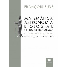 Matemática, astronomia, biologia e cuidado das almas