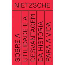 Sobre a utilidade e a desvantagem da história para a vida