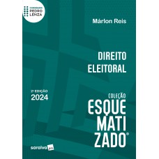 Direito Eleitoral - Coleção Esquematizado - 2ª Edição 2024