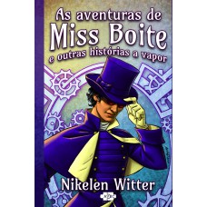 As aventuras de Miss Boite e outras historias a vapor