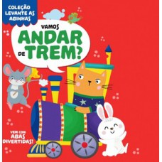 Coleção Levante as abinhas - Vamos andar de trem?