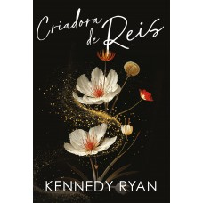 Criadora de reis – Um romance de Kennedy Ryan sobre um amor improvável