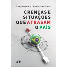 Crenças e situações que atrasam o país