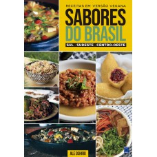 Sabores do Brasil - Sul, Sudeste e Centro-Oeste - Receitas em versão vegana