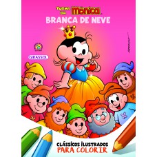 Turma da Mônica Clássicos Ilustrados para Colorir Branca de Neve