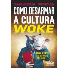 Como desarmar a cultura Woke