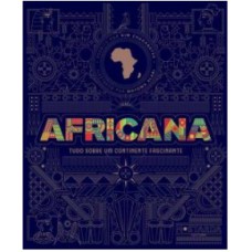 AFRICANA TUDO SOBRE UM CONTINENTE FASCINANTE