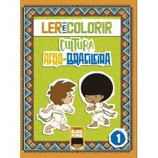 Ler e Colorir - Cultura Afro-Brasileira - Volume 1 Ler e Colorir - Cultura Afro-Brasileira - Volume 1