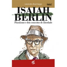 Isaiah Berlin - Pluralismo e dois conceitos de liberdade