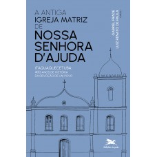 Antiga igreja matriz de Nossa Senhora d''Ajuda