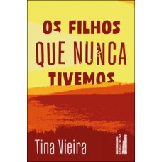 Os filhos que nunca tivemos Os filhos que nunca tivemos