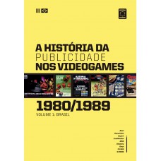 A História da Publicidade nos Videogames: Volume 1 (1980/1989)