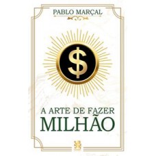 A arte de fazer milhão