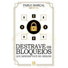 Destrave os bloqueios que impedem você de crescer