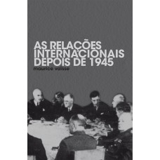 As relações internacionais depois de 1945 As relações internacionais depois de 1945