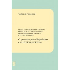 O processo psicodiagnóstico e as técnicas projetivas O processo psicodiagnóstico e as técnicas projetivas