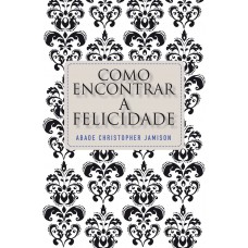 Como encontrar a felicidade Como encontrar a felicidade