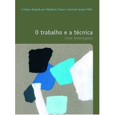 O trabalho e a técnica O trabalho e a técnica