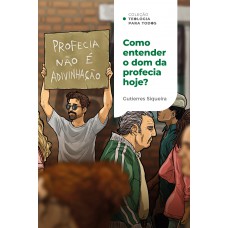 Como entender o dom da profecia hoje? | Coleção Teologia para todos