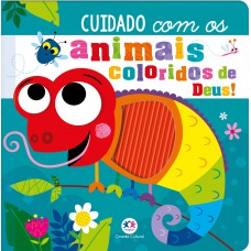 Cuidado com os animais coloridos de Deus!