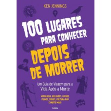 100 lugares para conhecer depois de morrer