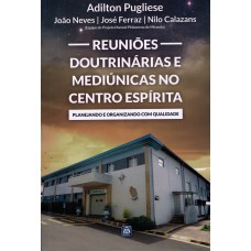 Reuniões Doutrinárias e Mediúnicas no Centro Espírita