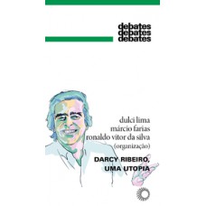 Darcy Ribeiro, uma utopia