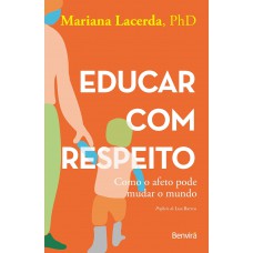 Educar com respeito: como o afeto pode mudar o mundo