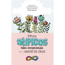 Filhos atípicos, mães excepcionais e o amor de Deus