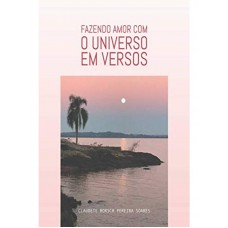 Fazendo Amor com o Universo em Versos