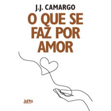 O que se faz por amor