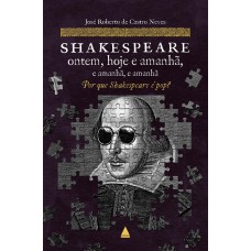 Shakespeare ontem, hoje e amanhã, e amanhã, e amanhã