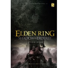 Elden Ring: Shadow Of The Erdtree - Livro 2 - Detonado Definitivo