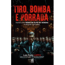 Tiro, Bomba e Porrada