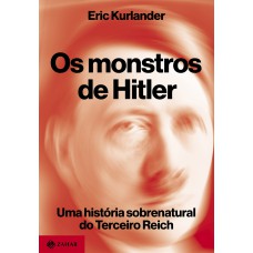 Os monstros de Hitler