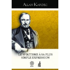 Le spiritisme à sa plus simple expression (O espiritismo na sua expressão mais simples - Francês)